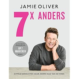 Jamie Oliver – 7 x anders: Simpele gerechten voor iedere dag van de week