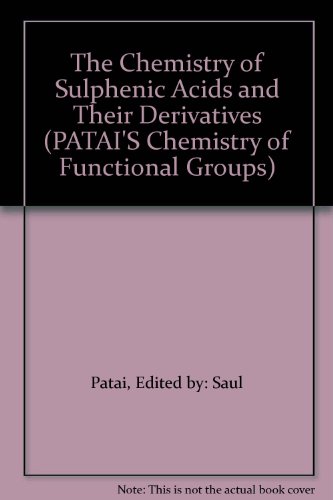 The Chemistry of Sulphenic Acids and Their Derivatives (Patai's Chemistry of Functional Groups) The Chemistry of Sulphenic Acids and Their Derivatives (Patai's Chemistry of Functional Groups)