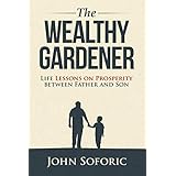 The Wealthy Gardener: Life Lessons on Prosperity between Father and Son