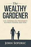 The Wealthy Gardener: Life Lessons on Prosperity between Father and Son