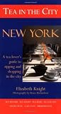 Tea in the City: New York by Elizabeth Knight, Bruce Richardson