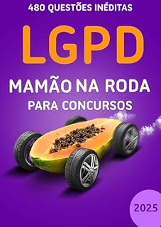 Livro LGPD Mamão na Roda - Lei nº 13.709 - Lei Geral de Proteção de Dados - 2025: 480 Questões Inéditas cobrindo 100% da lei atualizada. (Mamão na Roda para Concursos)