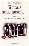 Image de Si nous nous taisons...: Le martyre des moines de Tibhirine