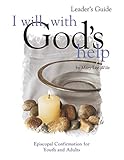I Will, with God's Help Leader's Guide: Episcopal Confirmation for Youth and Adults by Mary Lee Wile