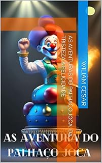 Livro As Aventuras do Palhaço Joca: Da Tristeza à Felicidade
