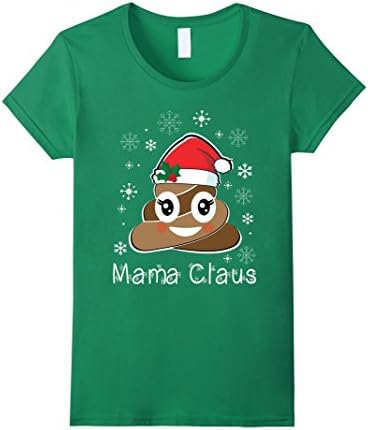 Womens Mama Clause Poop Santa Merry Christmas Funny T-Shirt Gift Small Kelly Green