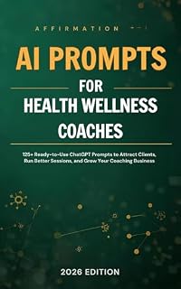 Livro AI Prompts for Health & Wellness Coaches: 125+ Ready-to-Use ChatGPT Prompts to Create Client Programs, Grow on Social Media, and Run Your Coaching Business on Autopilot