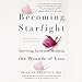 Becoming Starlight: A Shared Death Journey from Darkness to Light by 