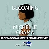 Summary of Becoming: by Michelle Obama: Key Takeaways & Analysis Included by 