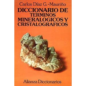 Diccionario de terminos mineralogicos y cristalograficos/ Dictionary of the Mineralogy Terms in Crystallography (Spanish Edition)