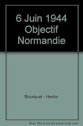 6 juin 1944, objectif Normandie