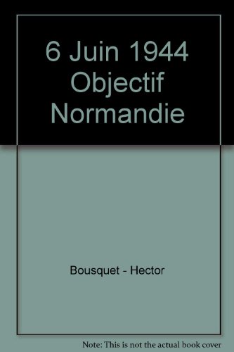 6 juin 1944, objectif Normandie