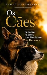 Os Cães na poesia, na prosa e na filosofia dos Humanos