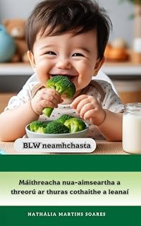 Livro BLW neamhchasta: Máithreacha nua-aimseartha a threorú ar thuras cothaithe a leanaí