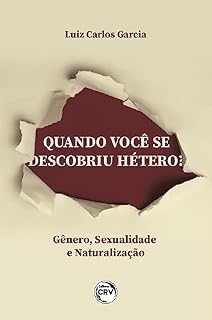 Livro QUANDO VOCÊ SE DESCOBRIU HÉTERO?: Gênero, Sexualização e Naturalização