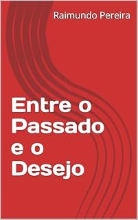 Livro Entre o Passado e o Desejo