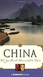 Frommer's China: The 50 Most Memorable Trips (FROMMER'S CHINA 50 MOST MEMORABLE TRIPS) by 