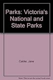 Front cover for the book Parks : Victoria's national and state parks by Jane Calder