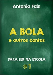 Livro A BOLA: e outros contos (PARA LER NA ESCOLA Livro 1)