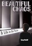 Beautiful Chaos: A Life in the Theater by Carey Perloff