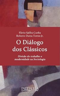 Livro O Diálogo dos Clássicos: Divisão do trabalho e modernidade na Sociologia