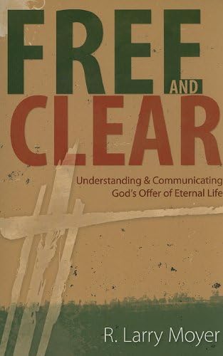 Free and Clear: Understanding and Communicating God's Offer of Eternal Life