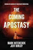The Coming Apostasy: Exposing the Sabotage of Christianity from Within by Mark Hitchcock, Jeff Kinley