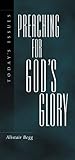 Preaching For God's Glory (Today's Issues) by Alistair Begg
