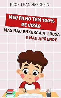 Livro Meu filho tem 100% de Visão, mas Não enxerga a Lousa e nem Aprende