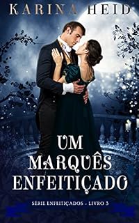 Livro Um Marquês Enfeitiçado (Enfeitiçados Livro 3)