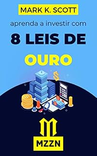 Livro As 8 Leis De Ouro Do Dinheiro: Invista AGORA E Conquiste A Liberdade Financeira!