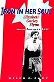 Iron in Her Soul: Elizabeth Gurley Flynn and the American Left