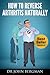How to Reverse Arthritis Naturally