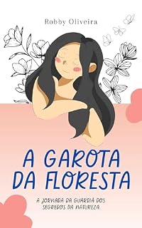 Livro A Garota da Floresta: A Jornada da Guardiã dos Segredos da Natureza