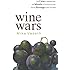 Wine Wars: The Curse of the Blue Nun, the Miracle of Two Buck Chuck, and the Revenge of the Terroirists