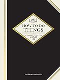 How to Do Things: A Timeless Guide to a Simpler Life (Gardening Books, How-To Books, Homesteading Books) by William Campbell, Brian Barth