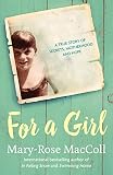 For a Girl: A true story of secrets, motherhood and hope by Mary-Rose MacColl