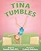 Tina Tumbles