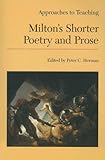 Approaches to Teaching Milton's Shorter Poetry and Prose (Approaches to Teaching World Literature)