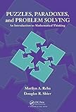 Puzzles, Paradoxes, and Problem Solving: An Introduction to Mathematical Thinking by Marilyn A. Reba, Douglas R. Shier