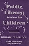 Public Library Services for Children, Rollock, Barbara T., 0208020160