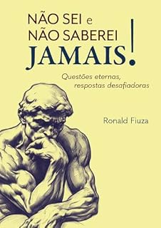 Livro Não sei e não saberei jamais: Questões eternas, respostas desafiadoras