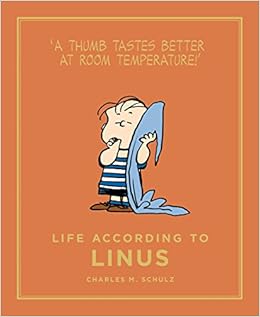 Life According To Linus Peanuts Guide To Life Schulz Charles M 9781782113713 Amazon Com Books