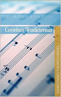 Livro Livro de Partituras Cristãs: Corinhos Tradicionais (Partituras de Louvores Cristãos)