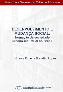 Livro Desenvolvimento e mudança social: formação da sociedade urbano-industrial no Brasil