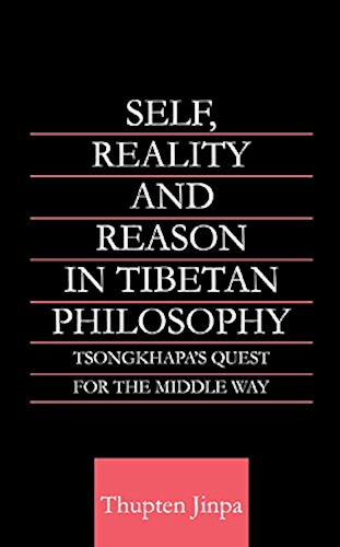 Download Self, Reality and Reason in Tibetan Philosophy: Tsongkhapa's Quest for the Middle Way (Routledge Critical Studies in Buddhism Book 18) (English Edition) PDF