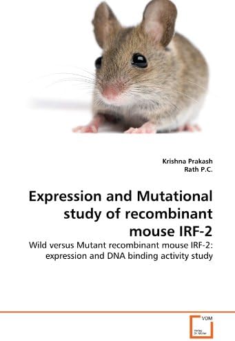 Expression and Mutational study of recombinant mouse IRF-2: Wild versus Mutant recombinant mouse IRF-2: expression and DNA binding activity study