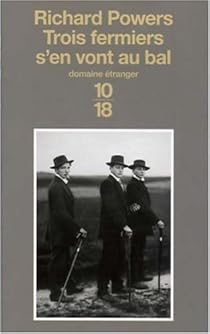 Trois Fermiers S En Vont Au Bal Richard Powers Babelio