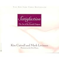 Satisfaction: The Art of the Female Orgasm