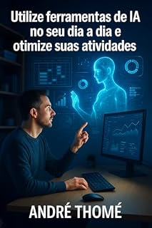 Livro IA no Dia a Dia: Como Usar Inteligência Artificial para Otimizar Seu Tempo e Resolver Problemas Comuns
